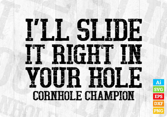 I'll Slide it Right in Your Hole Cornhole Champion Editable T shirt Design In Ai Svg Png Cutting Printable Files