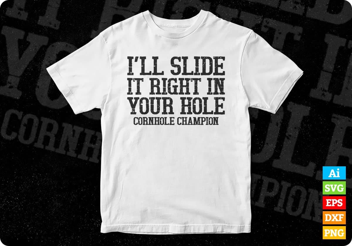I'll Slide it Right in Your Hole Cornhole Champion Editable T shirt Design In Ai Svg Png Cutting Printable Files