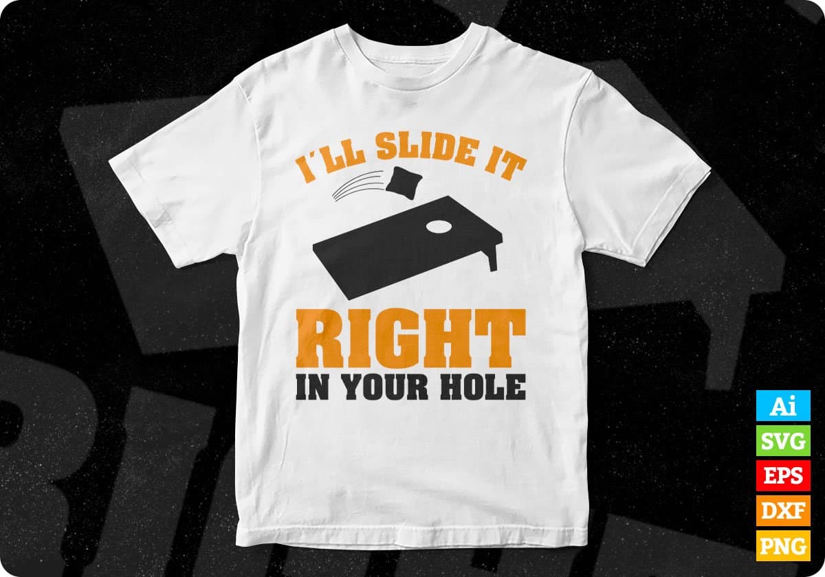I´ll Slide It Right In Your Hole Cornhole Editable T shirt Design In Ai Svg Png Cutting Printable Files