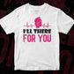 I'll There for You Nurse T shirt Design Svg Cutting Printable Files