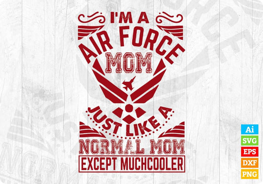 I'm A Air Force Mom Just Like A Normal Mom Except Much Cooler Editable T shirt Design Svg Cutting Printable Files