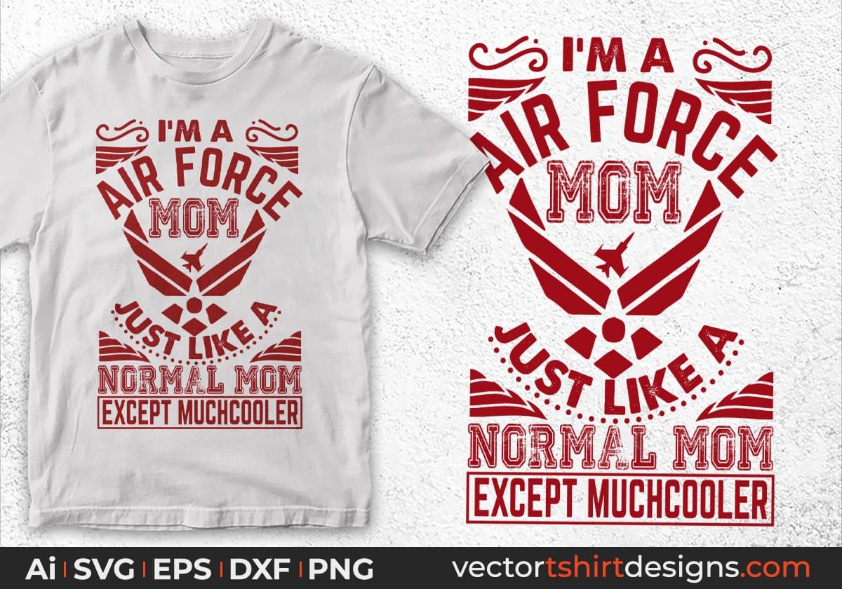 I'm A Air Force Mom Just Like A Normal Mom Except Much Cooler Editable T shirt Design Svg Cutting Printable Files