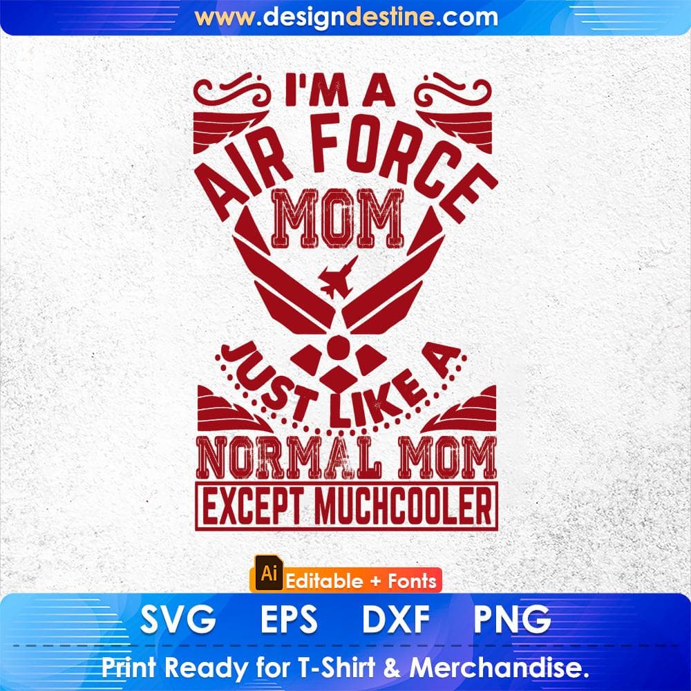 I'm A Air Force Mom Just Like A Normal Mom Except Much Cooler Editable T shirt Design Svg Cutting Printable Files