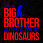 I'm A Big Brother And I Love Dinosaurs T shirt Design In Svg Png Cutting Printable Files