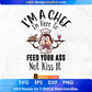 I’m A Chef I'm Here To Feed Your Ass Not Kiss It Chef Editable T shirt Design In Ai Svg Png Cutting Printable Files