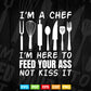 I’m a Chef I’m Here to Feed Your ass Not Kiss it Svg Png Files