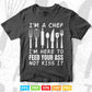 I’m a Chef I’m Here to Feed Your ass Not Kiss it Svg Png Files