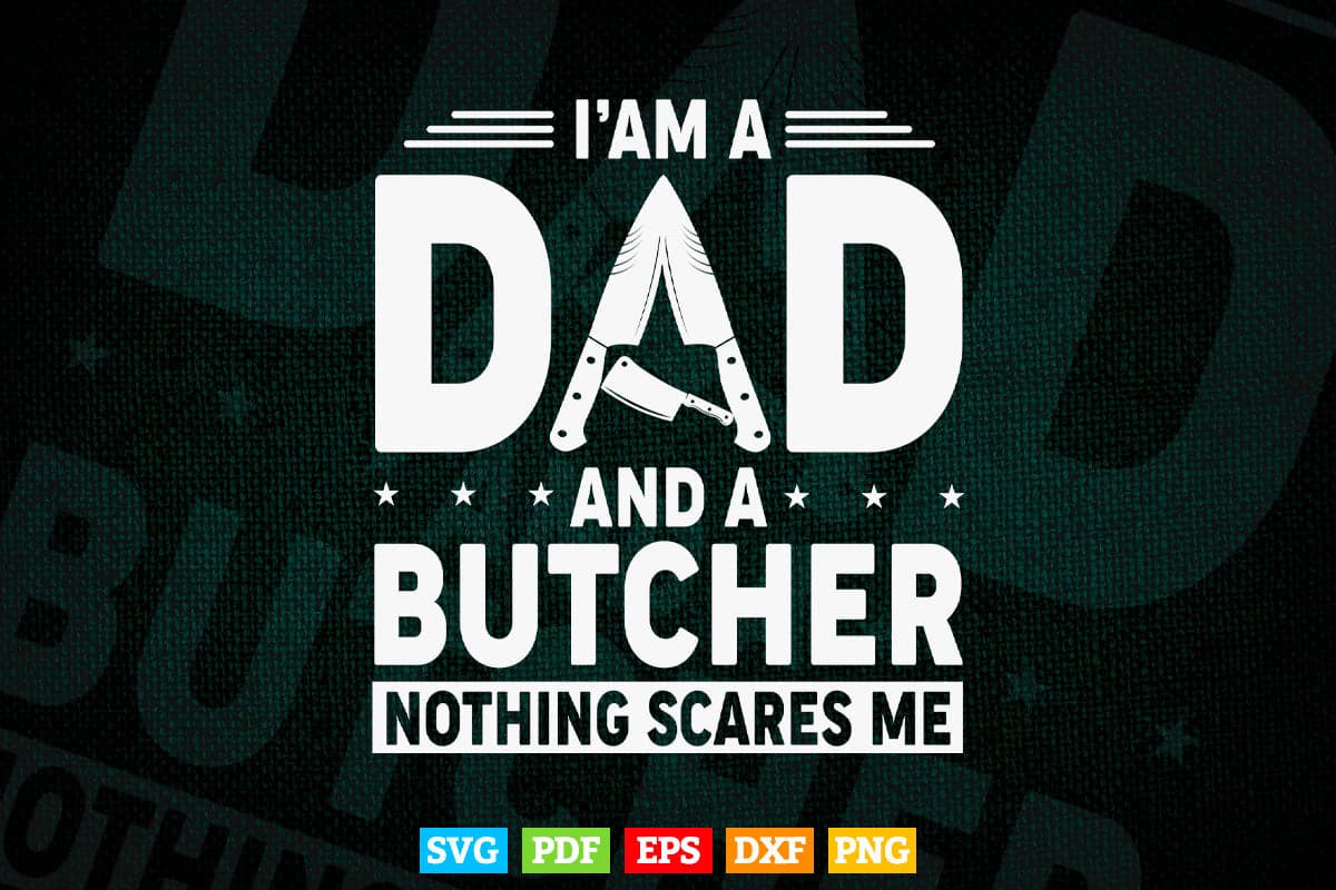 I'm a Dad And Butcher Funny Gift Svg Files.