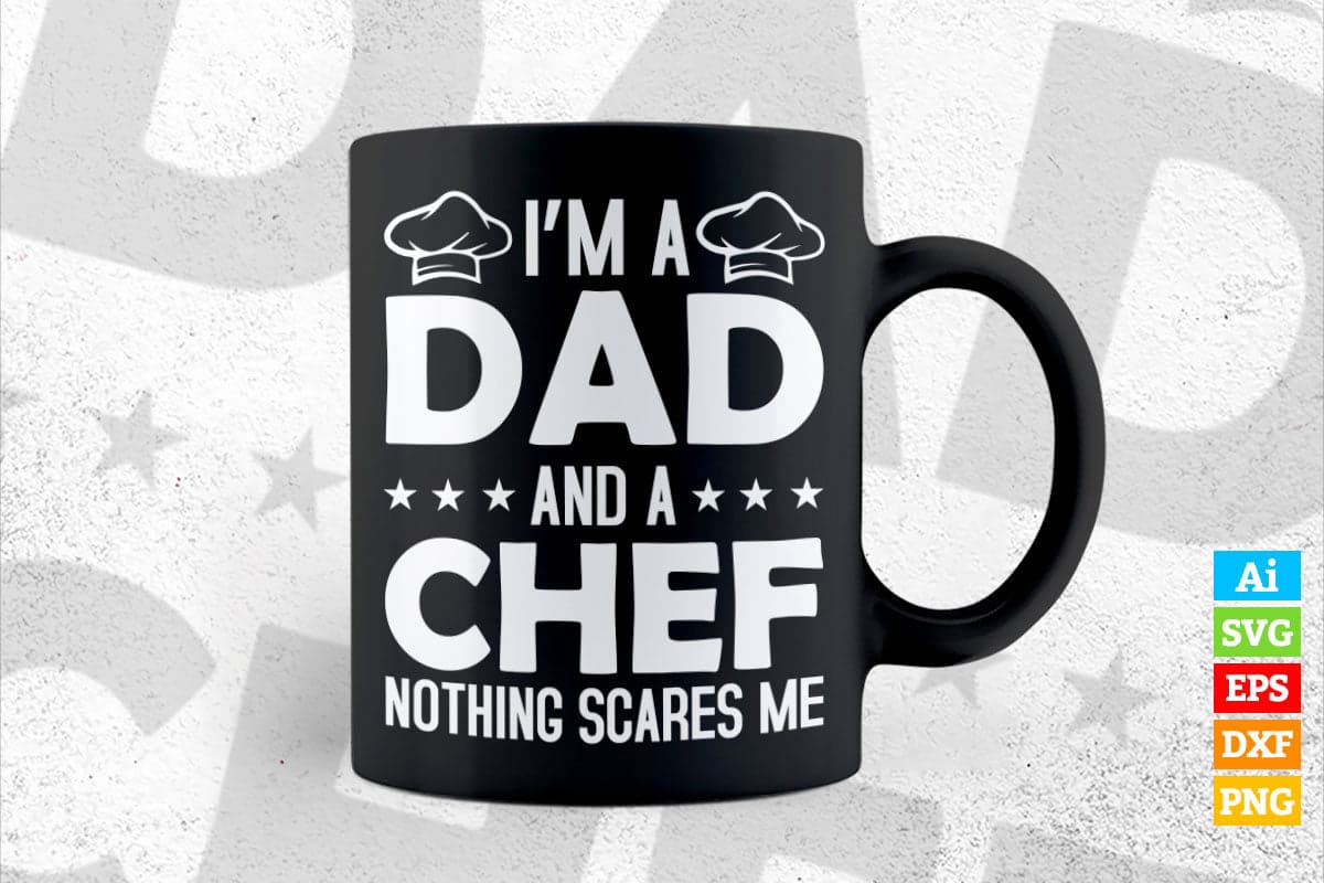 I’m a Dad And Chef Nothing Scares Me Father's Day T shirt Design Ai Png Svg Cricut Files