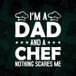 I’m a Dad And Chef Nothing Scares Me Father's Day T shirt Design Ai Png Svg Cricut Files