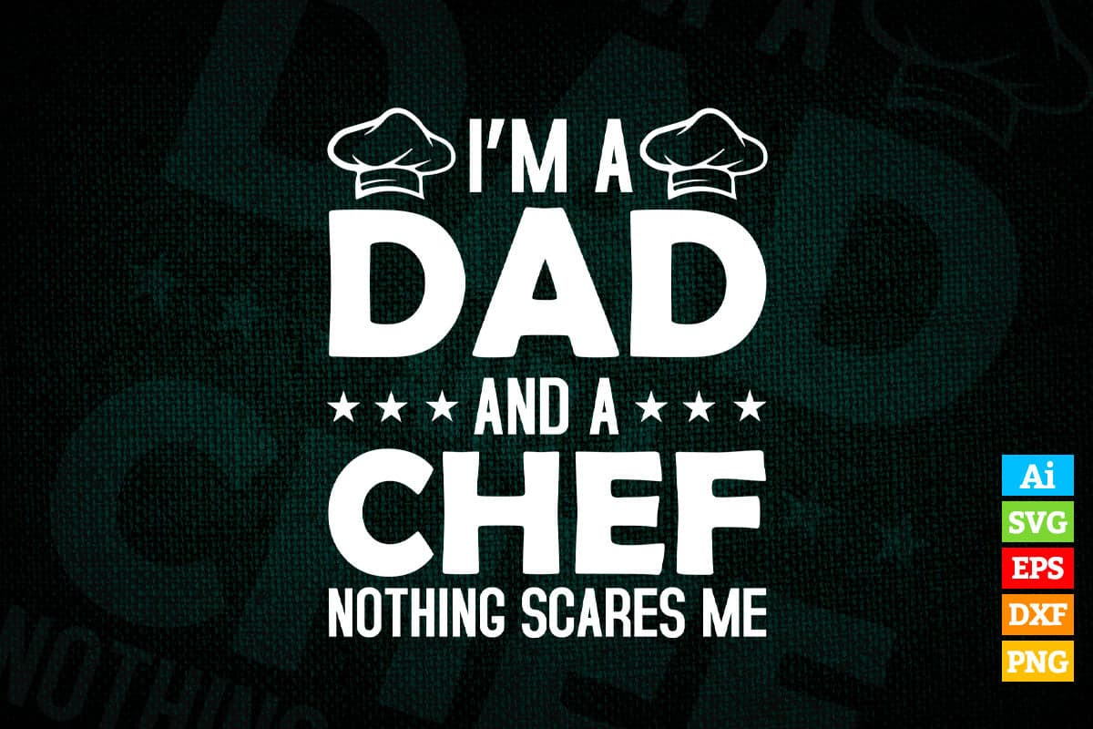 I’m a Dad And Chef Nothing Scares Me Father's Day T shirt Design Ai Png Svg Cricut Files