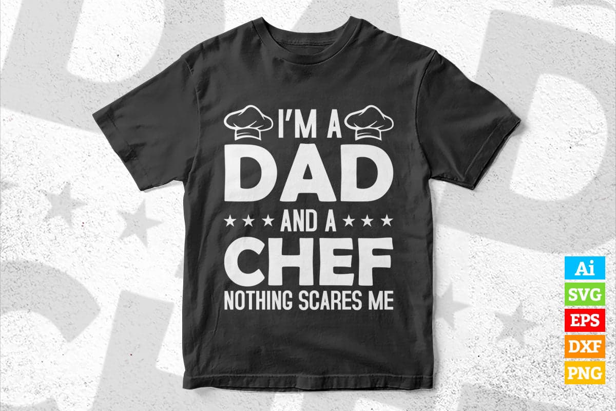 I’m a Dad And Chef Nothing Scares Me Father's Day T shirt Design Ai Png Svg Cricut Files