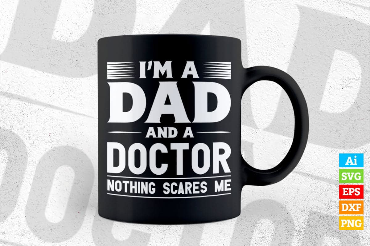 I'm A Dad And Doctor Father's Day Vector T-shirt Design in Ai Svg Png Cutting Printable Files