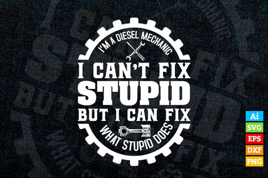 I'm a Diesel Mechanic Trucker Funny Truck Repairing Pun Editable Vector T-shirt Design in Ai Png Svg Files