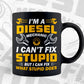 I’m a Diesel Mechanics I Can't Fix Stupid But I Can Fix What Stupid Does Editable Vector T-shirt Design in Ai Svg Png Files
