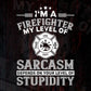 I'm A Firefighter My Level Of Sarcasm Depends On Your Level Of Stupidity Editable T shirt Design In Ai Svg Printable Files