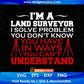 I'm A Land Surveyor I Solve Problem You Don't Know You Have In Ways Editable T shirt Design In Ai Svg Cutting Printable Files