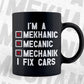 I'm A Mechanic I Fix Cars Funny Editable Vector T-shirt Design in Ai Svg Png Files