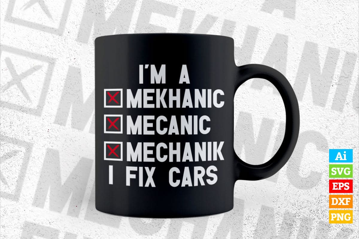 I'm A Mechanic I Fix Cars Funny Editable Vector T-shirt Design in Ai Svg Png Files