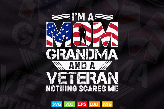 I'm a Mom Grandma And A Veteran Nothing Scares Me Svg T shirt Design.