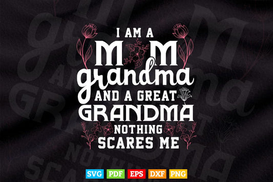 I'm a Mom Grandma Great Nothing Scares Me Mother's Day Svg Png Cut Files.