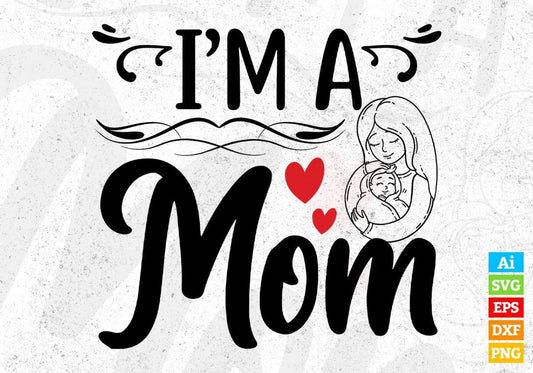 I’m A Mom Mother's Day T shirt Design In Svg Png Cutting Printable Files