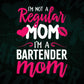 I'M A Not Regular Mom I'M A Bartender Mom Editable Vector T-shirt Designs Png Svg Files