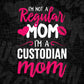 I'M A Not Regular Mom I'M A Custodian Mom Editable Vector T-shirt Designs Png Svg Files