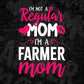 I'M A Not Regular Mom I'M A Farmer Mom Editable Vector T-shirt Designs Png Svg Files