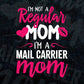 I'M A Not Regular Mom I'M A Mail Carrier Mom Editable Vector T-shirt Designs Png Svg Files
