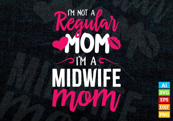 products/im-a-not-regular-mom-im-a-midwife-mom-editable-vector-t-shirt-designs-png-svg-files-535.jpg