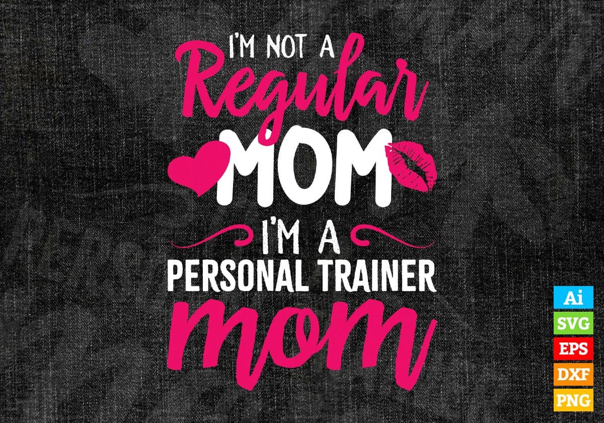 I'M A Not Regular Mom I'M A Personal Worker Mom Editable Vector T-shirt Designs Png Svg Files