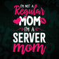 I'M A Not Regular Mom I'M A Server Mom Editable Vector T-shirt Designs Png Svg Files