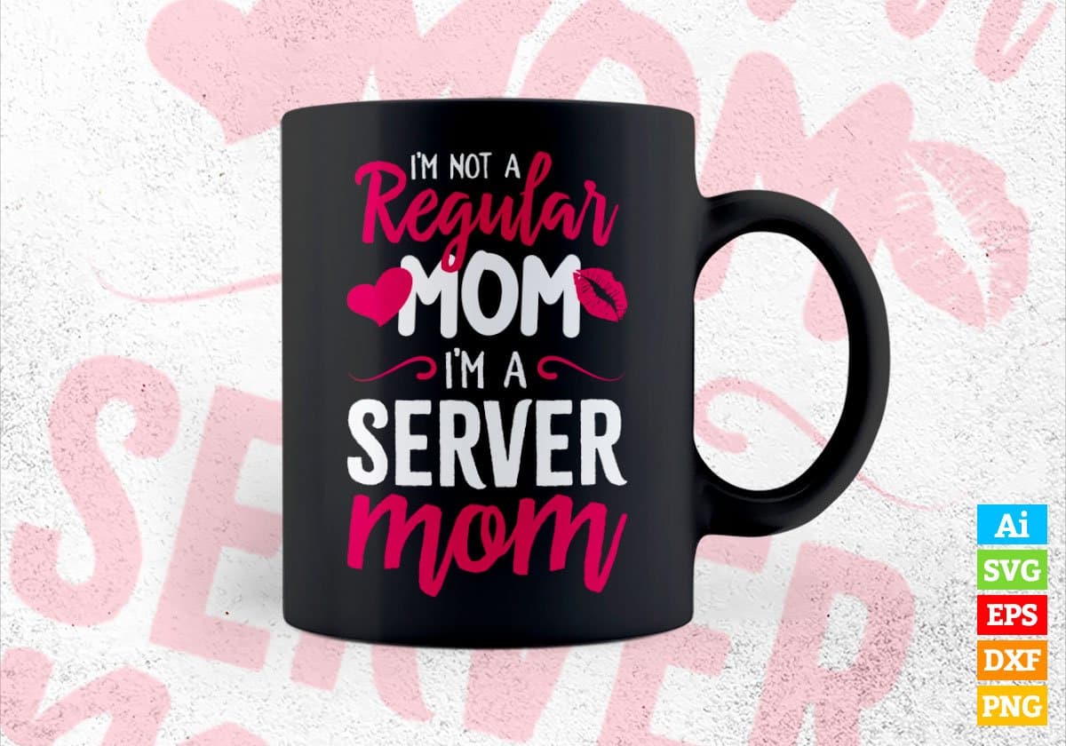 I'M A Not Regular Mom I'M A Server Mom Editable Vector T-shirt Designs Png Svg Files