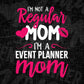 I'm A Not Regular Mom I'm an Event Planner Mom Editable Vector T-shirt Designs Png Svg Files