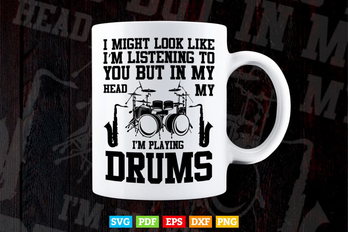 I'm a Playing Drums Funny Drumming Life Svg Files.