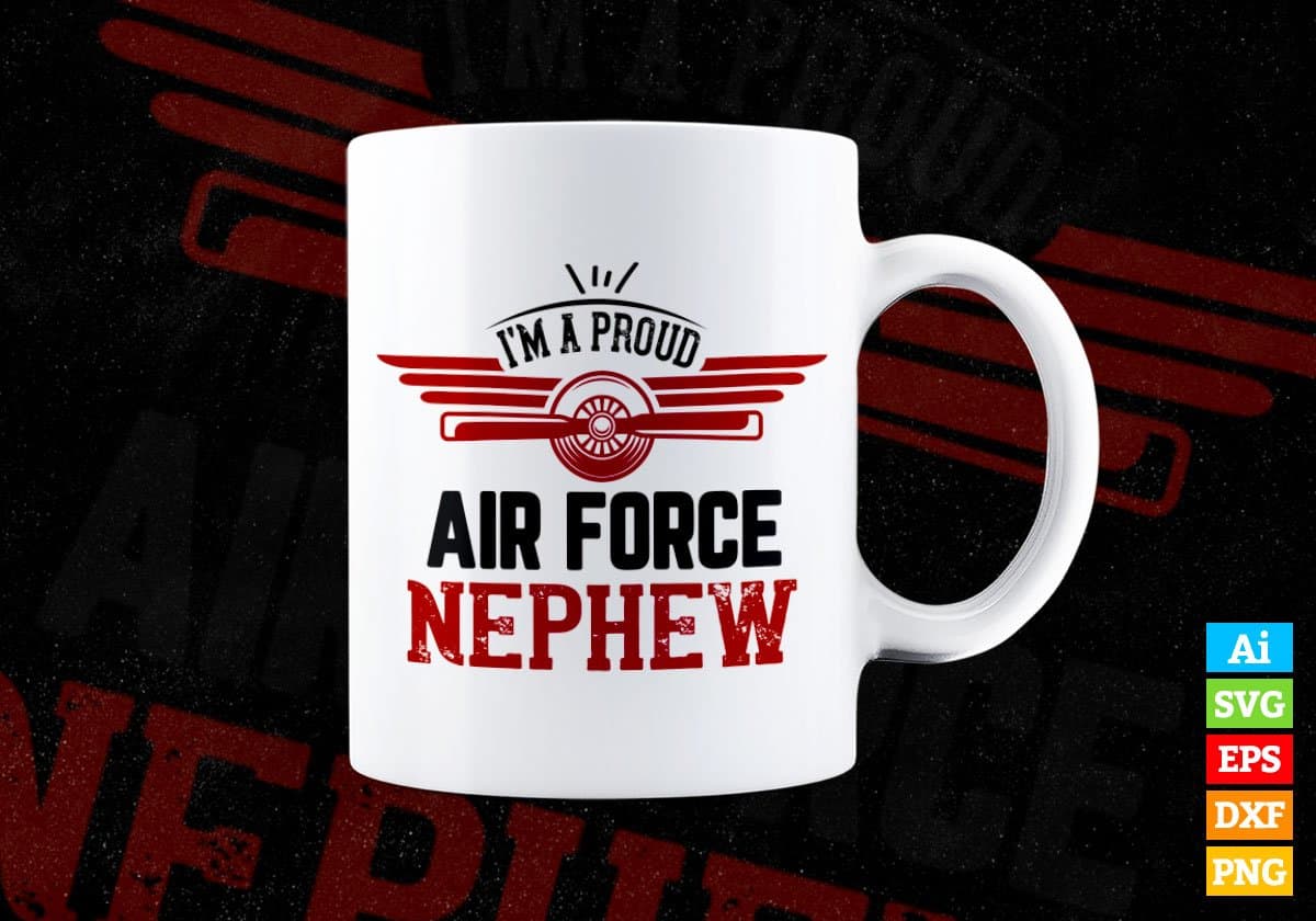 I’m A Proud Air Force Nephew Editable Vector T shirt Designs In Svg Png Printable Files