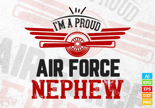 I’m A Proud Air Force Nephew Editable Vector T shirt Designs In Svg Png Printable Files