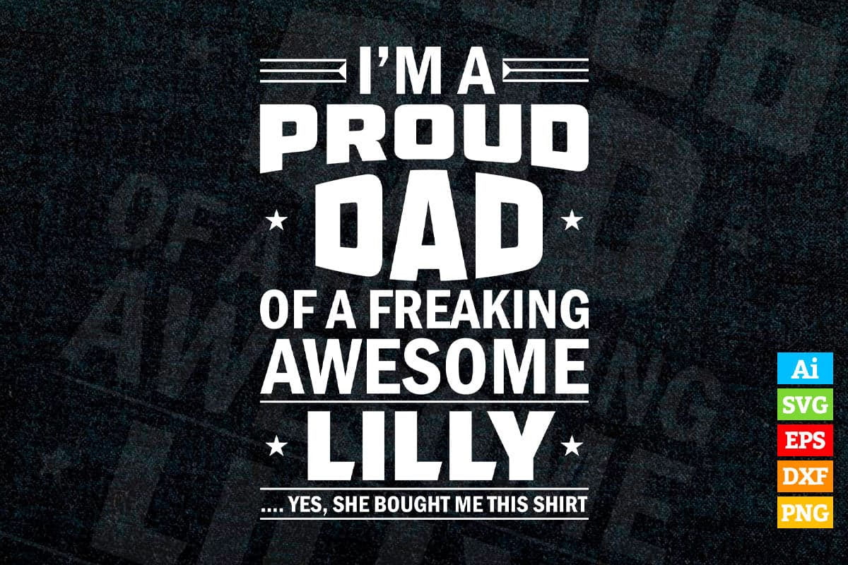 I'm a Proud Dad Of A Freaking Awesome Lilly Father's Day Vector T-shirt Design in Ai Svg Png Cutting Printable Files