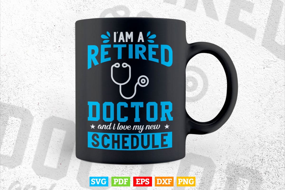 I'm a Retired Doctor Svg Png Files.