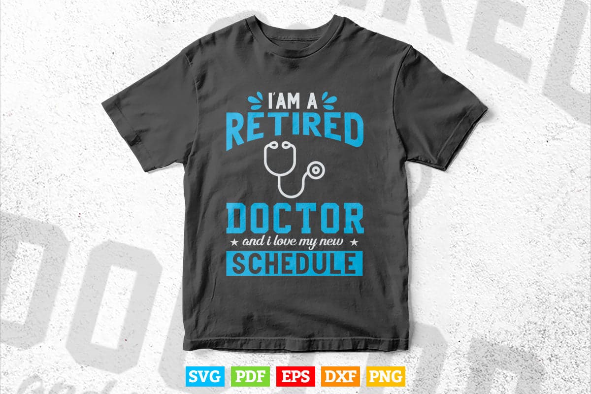 I'm a Retired Doctor Svg Png Files.