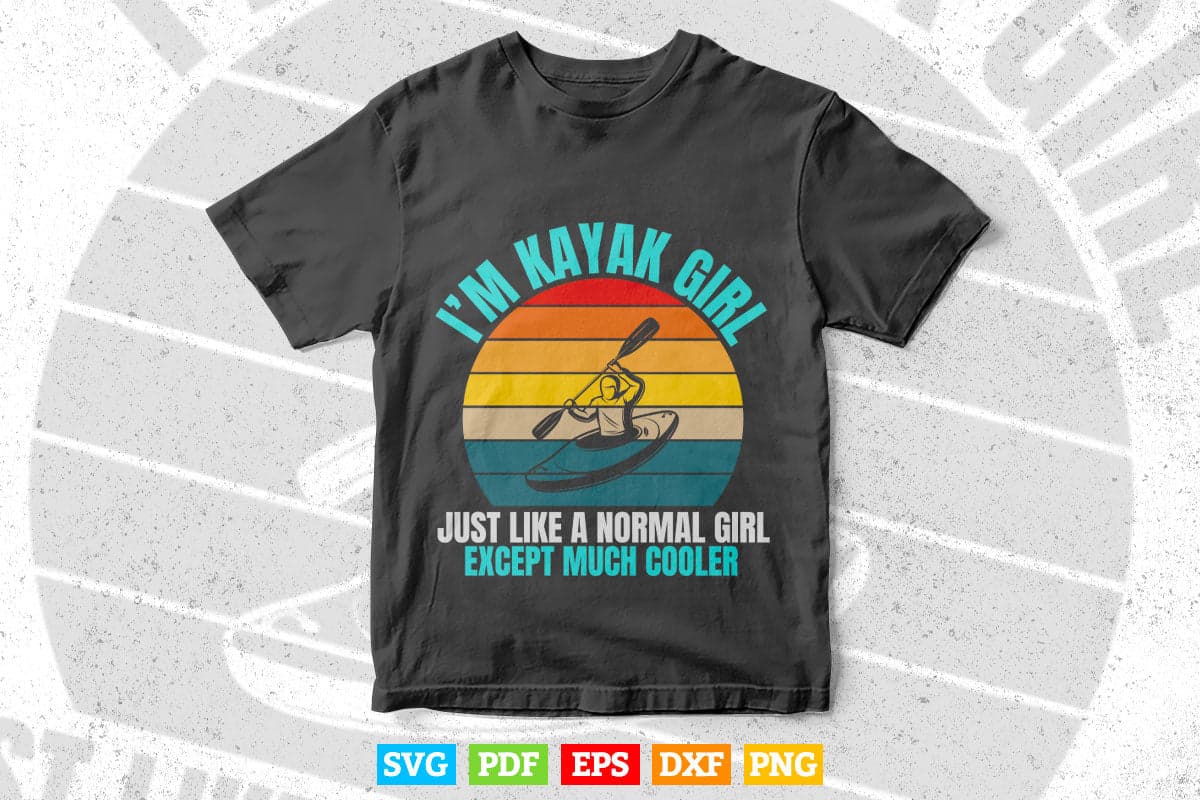 I'm a Vintage Kayak Girl just like a Normal Girl Except Much Cooler Svg Cricut Files.