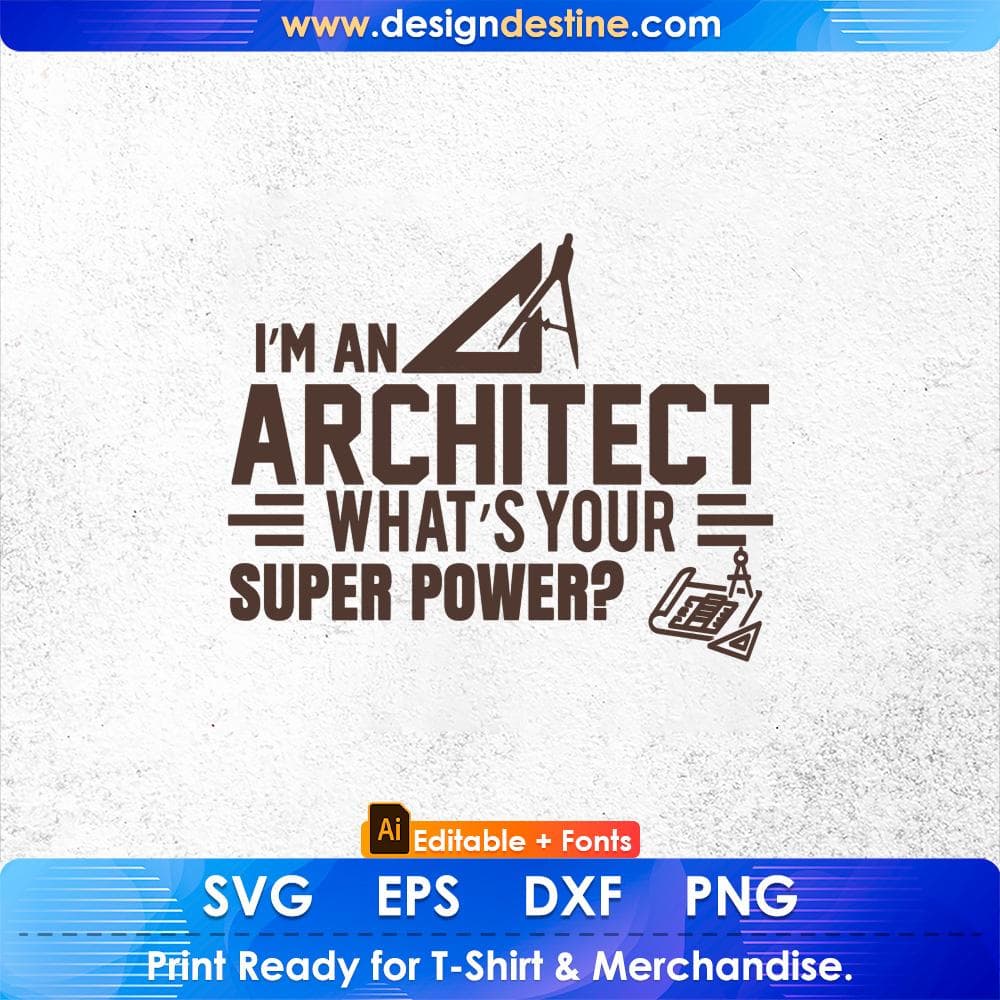 I'm An Architect What's Your Super Power Editable T shirt Design Svg Cutting Printable Files
