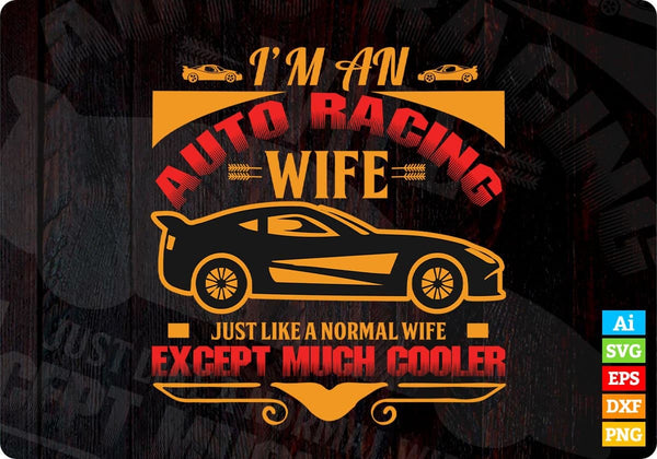 products/im-an-auto-racing-wife-just-like-a-normal-wife-editable-t-shirt-design-in-ai-svg-files-785.jpg