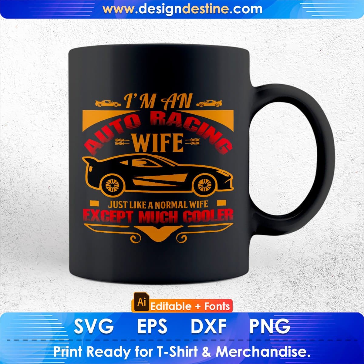 I'm An Auto Racing Wife Just Like A Normal Wife Editable T shirt Design In Ai Svg Files