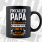 I'm Called Papa Because I am Way Too Cool to be Called Grandfather Father's Day Vector T shirt Design in Ai Png Svg Files