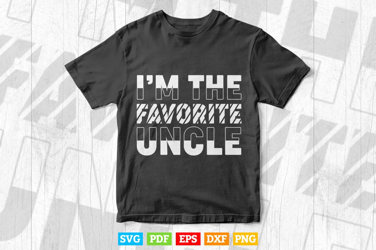 I'm Favorite Uncle Father's Day Svg Png Cut Files.