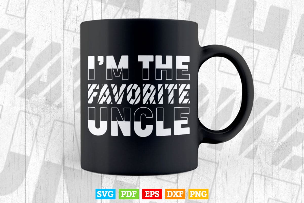 I'm Favorite Uncle Father's Day Svg Png Cut Files.