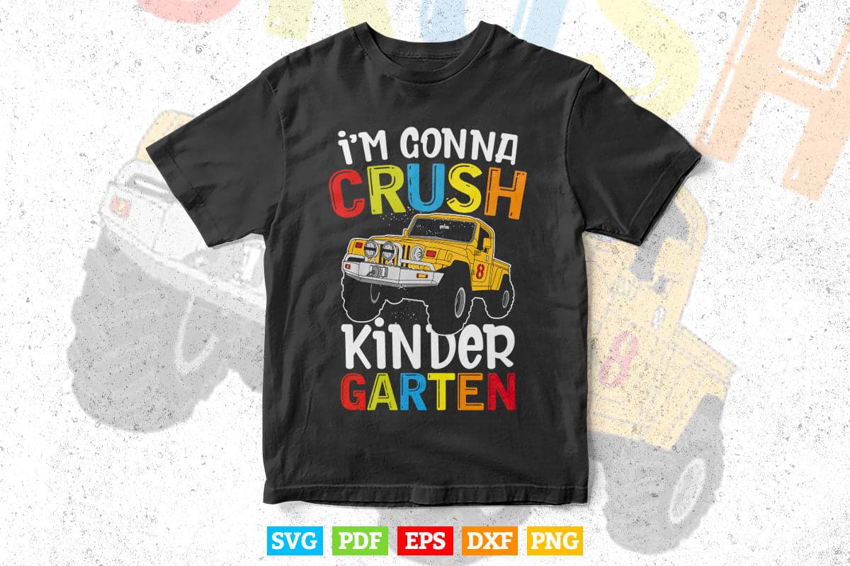 I'm Gonna Crush Kindergarten Monster Truck In Svg Png Files.