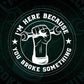 I'm Here Because You Broke Something Mechanic Handyman Editable Vector T-shirt Design in Ai Png Svg Files